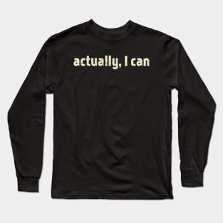 Actually I Can, white Long Sleeve T-Shirt